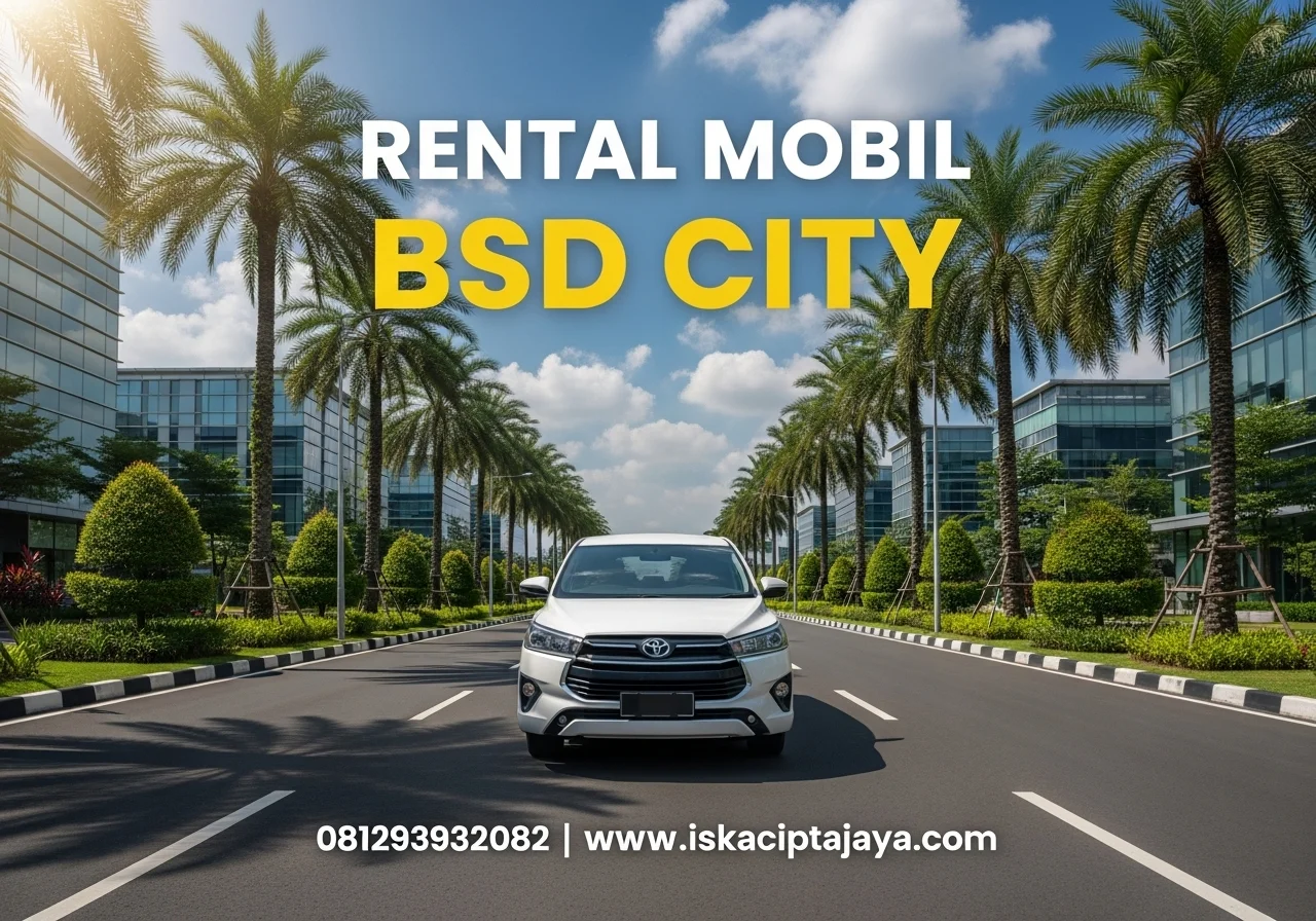 Sewa Mobil di BSD City – Rental Mobil BSD untuk Kebutuhan Keluarga, Bisnis & Perjalanan