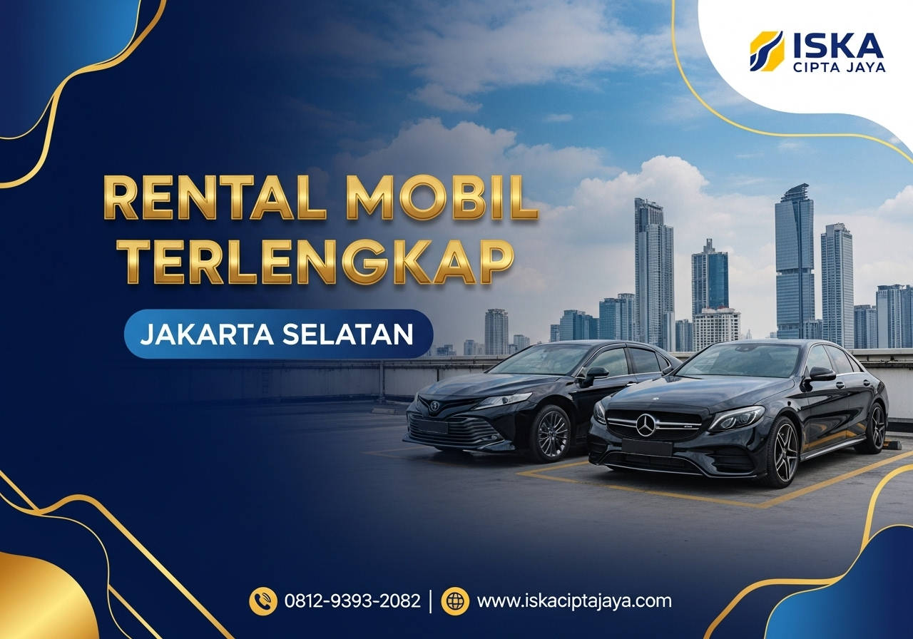 Rental Mobil Jakarta Selatan Terpercaya dengan Pelayanan Profesional - ISKA Cipta Jaya