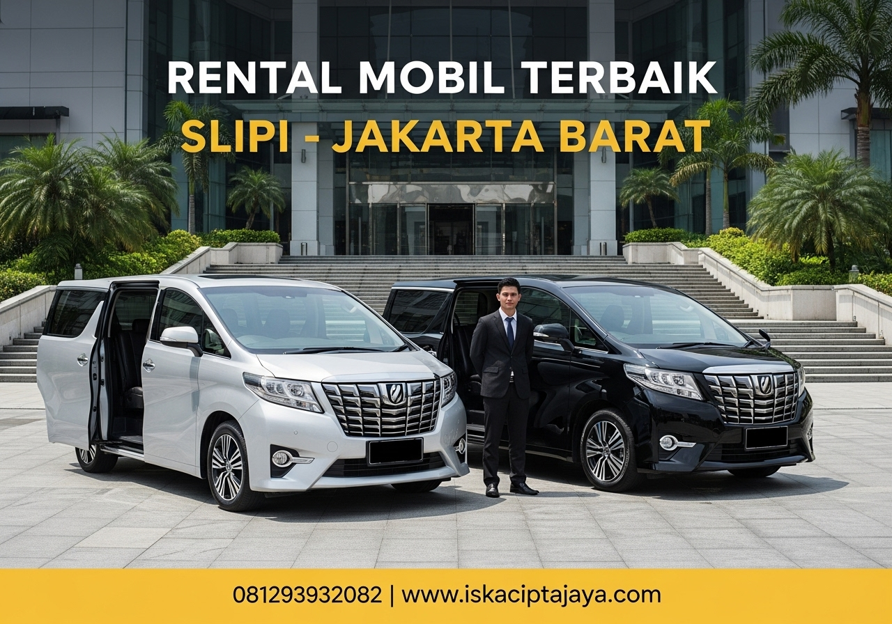 Rental Mobil Terdekat Slipi Jakarta Barat - Solusi Transportasi Terpercaya ISKA Cipta Jaya