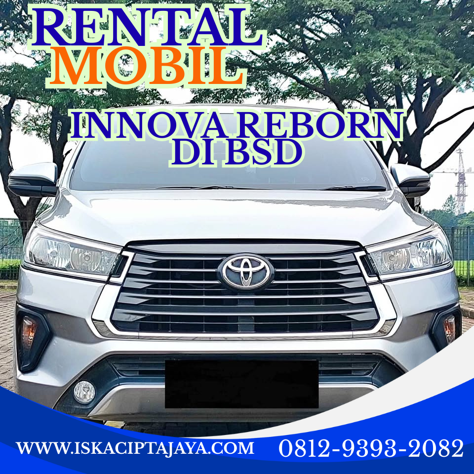 Rental Mobil Innova Reborn di BSD: Solusi Transportasi Terpercaya untuk Kebutuhan Perjalanan Anda