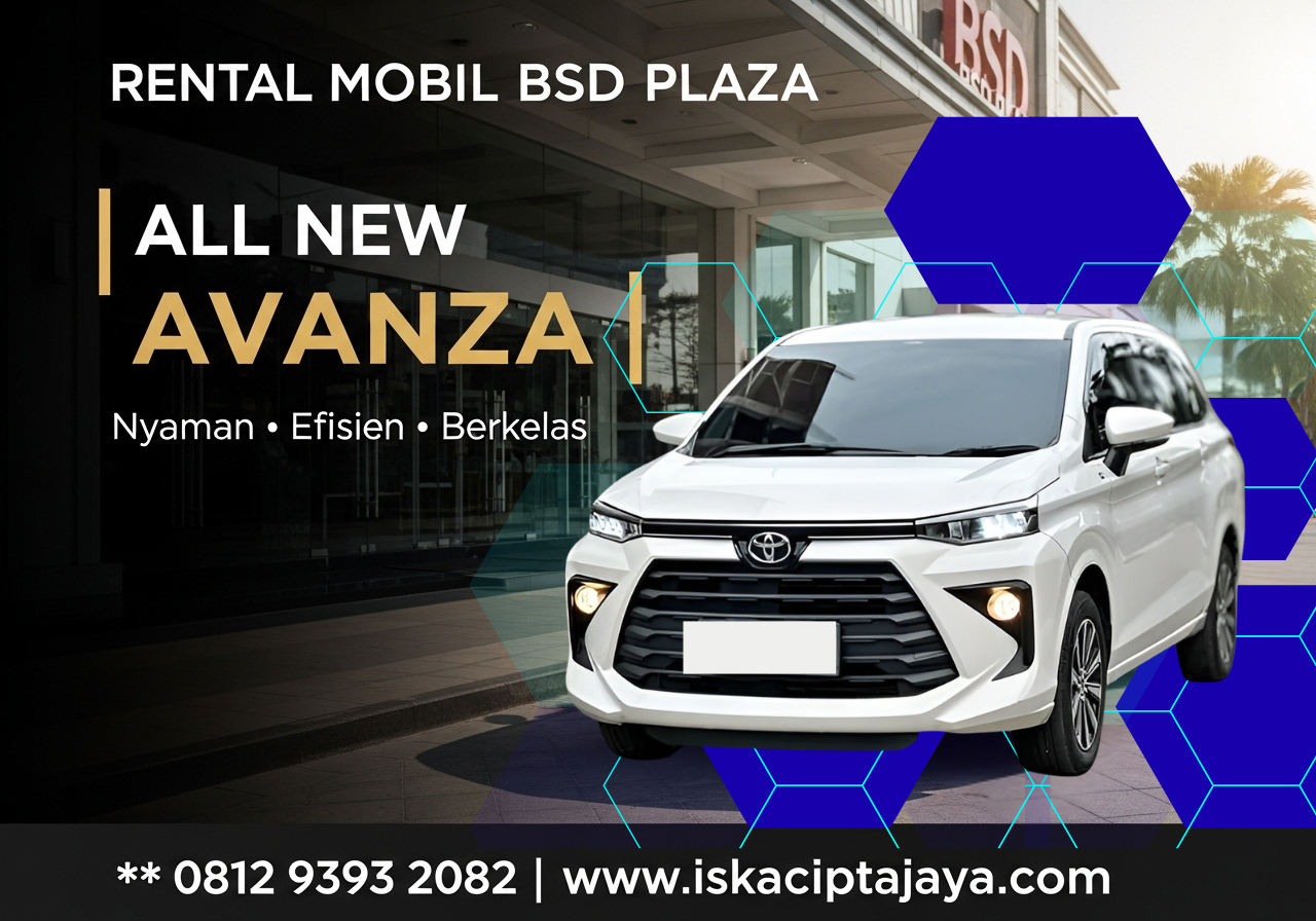 Rental Mobil Avanza Dekat BSD Plaza Solusi Transportasi Terpercaya untuk Keluarga dan Bisnis