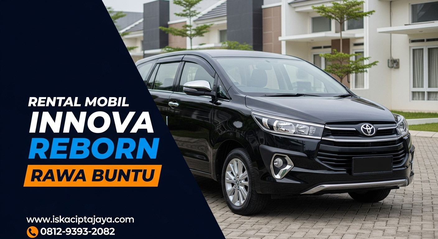 Rental Mobil Innova Reborn di Rawa Buntu Solusi Terpercaya untuk Perjalanan Nyaman Anda