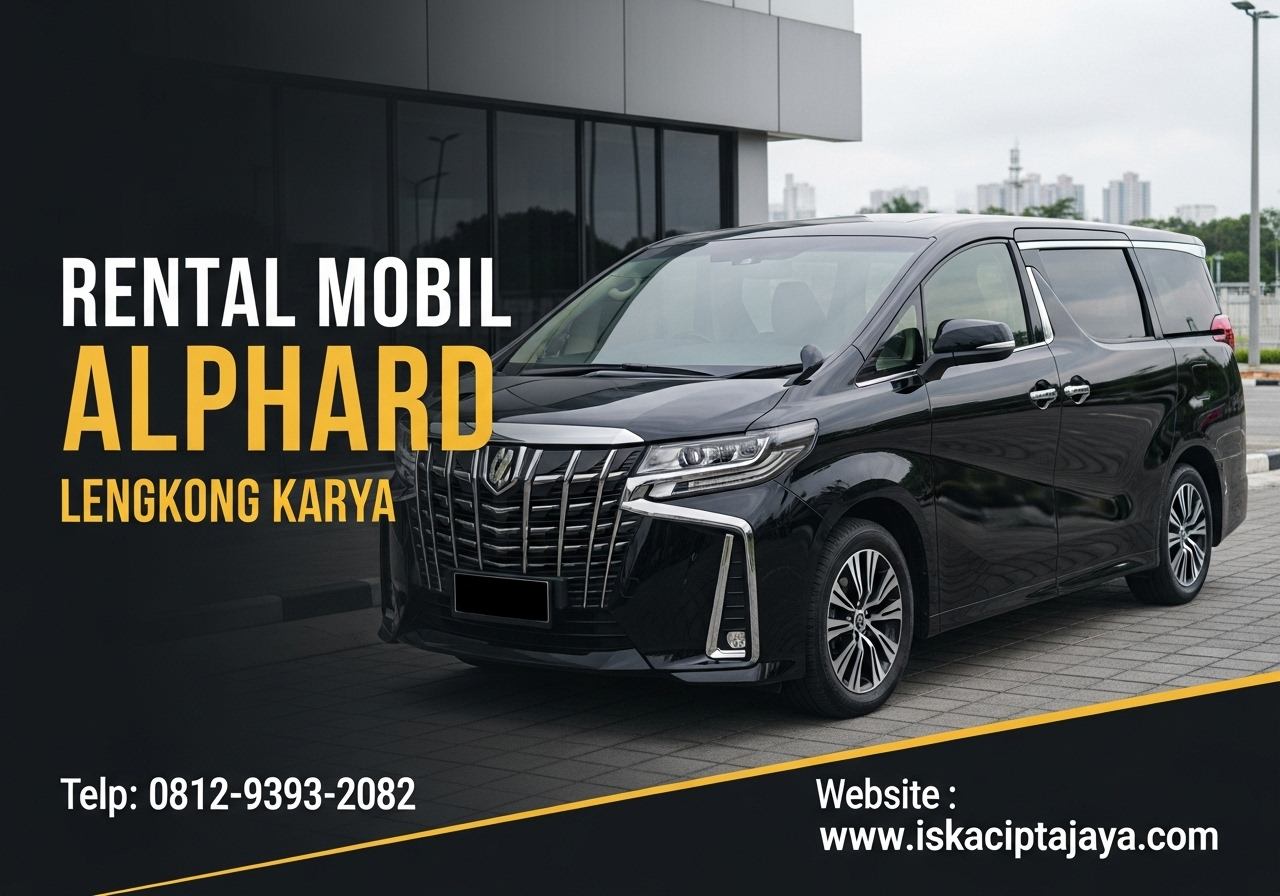Sewa Rental Mobil Alphard di Lengkong Karya Solusi Transportasi Premium untuk Kebutuhan Anda