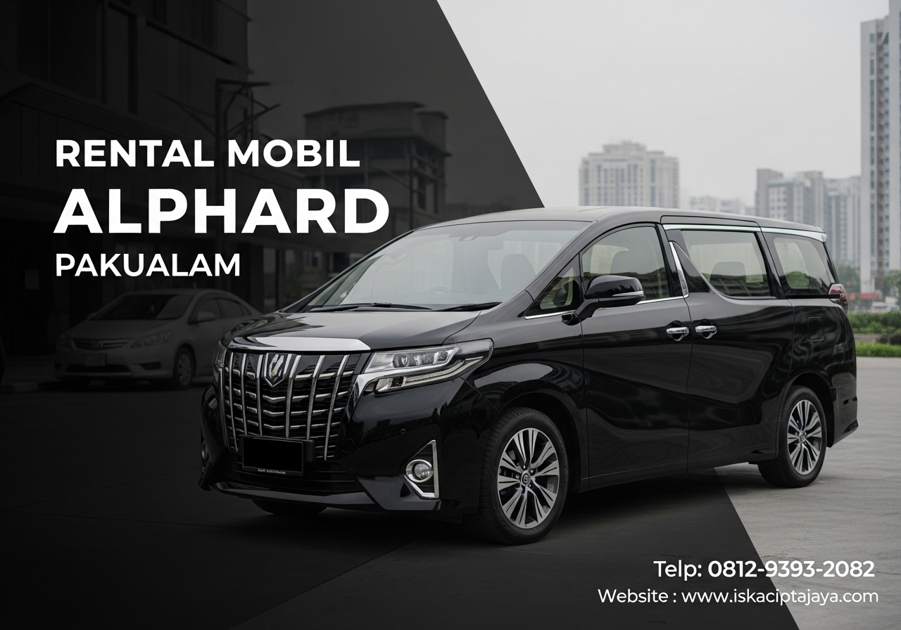 Rental Mobil Alphard Terdekat Pakualam Serpong Utara - ISKA Cipta Jaya