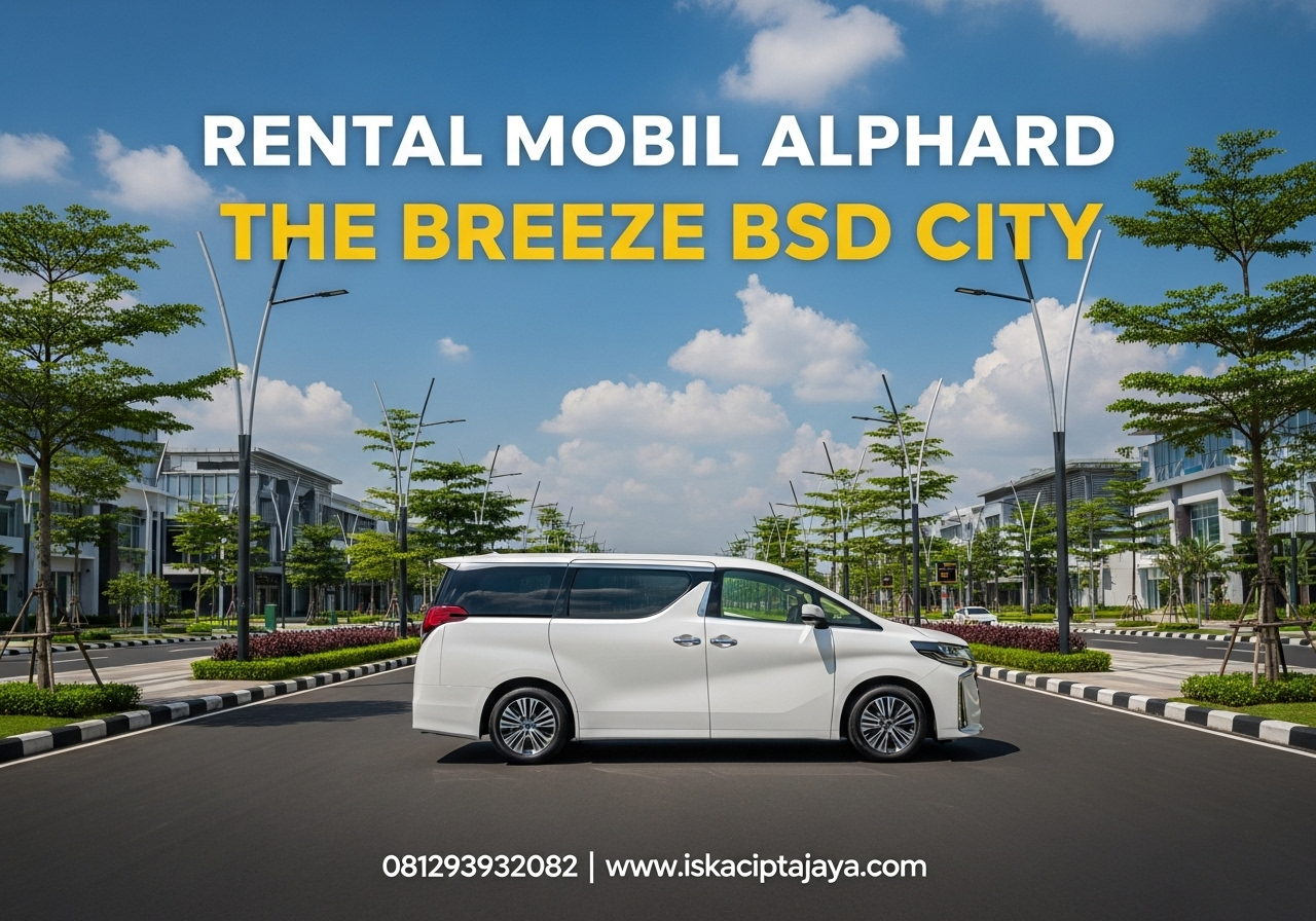 Rental Alphard The Breeze BSD | Harga Terjangkau dengan Layanan Profesional