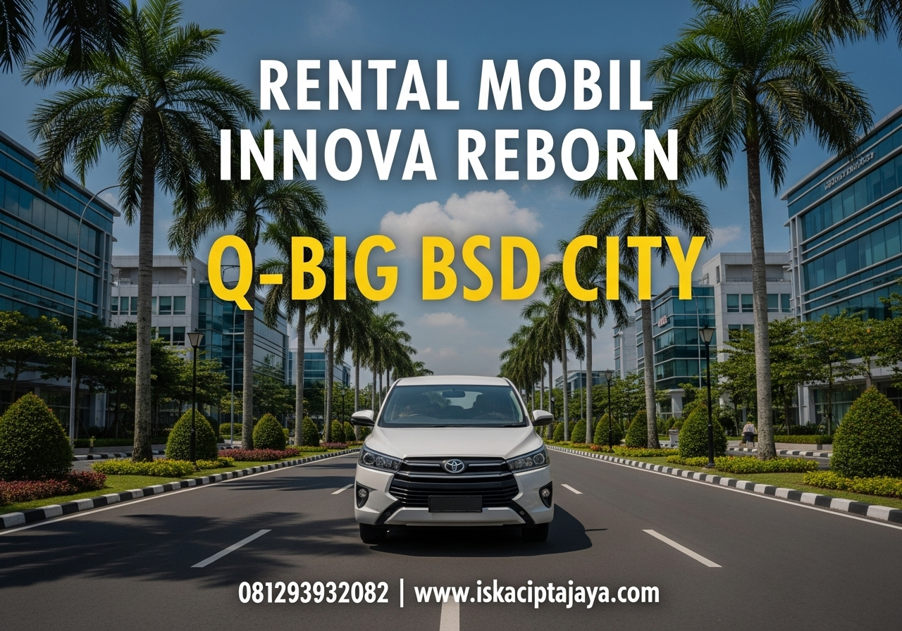 Rental Mobil Innova Reborn di Q-Big BSD City Solusi Transportasi Keluarga Terbaik