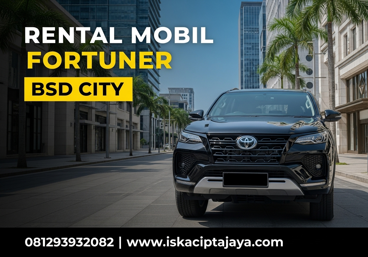 Rental Mobil Fortuner di BSD Solusi Terpercaya untuk Perjalanan Nyaman Anda