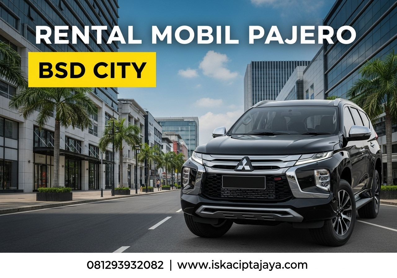 Rental Mobil Pajero di BSD Solusi Terpercaya untuk Perjalanan Keluarga dan Bisnis