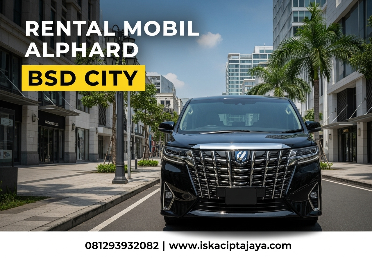 Rental Mobil Alphard di BSD Solusi Premium untuk Kebutuhan Transportasi Anda