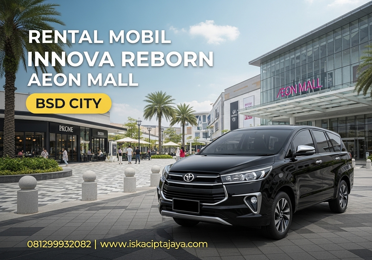 Rental Mobil Innova Reborn Dekat AEON Mall BSD - Solusi Terpercaya untuk Perjalanan Keluarga dan Bisnis