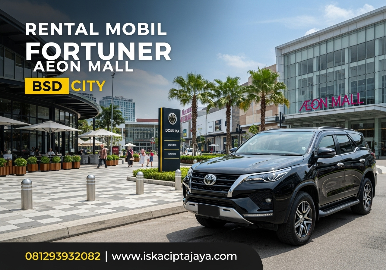 Rental Mobil Fortuner Dekat Aeon Mall BSD City - Solusi Transportasi Terpercaya untuk Keluarga dan Bisnis