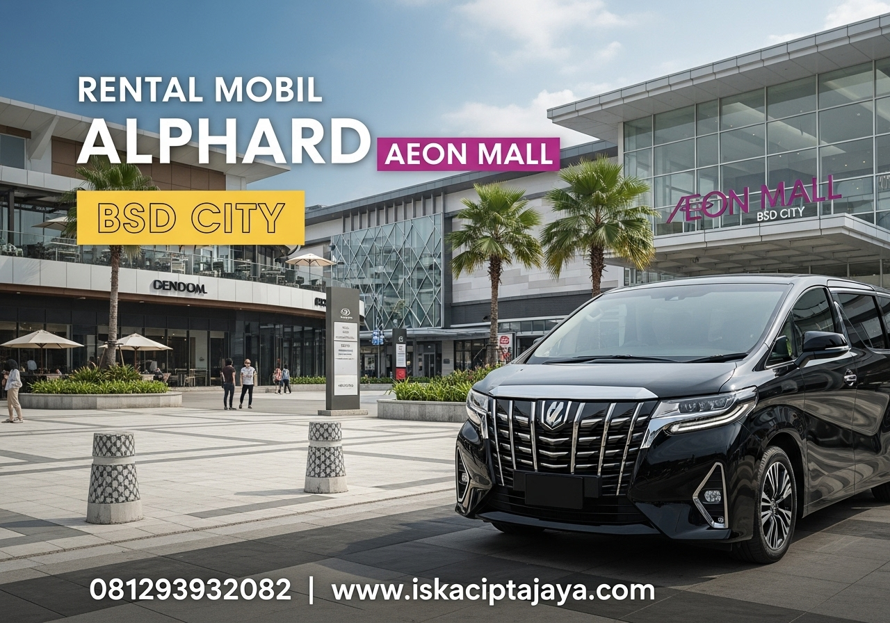 Rental Mobil Alphard Dekat Aeon Mall BSD City - Solusi Premium untuk Perjalanan Berkualitas