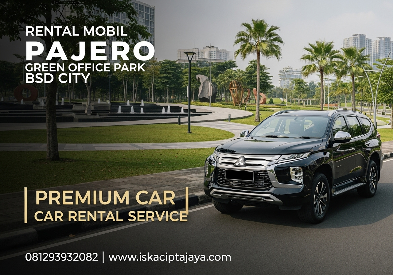 Rental mobil Pajero di Green Office Park BSD dengan layanan 24 jam Andalan keluarga dan bisnis
