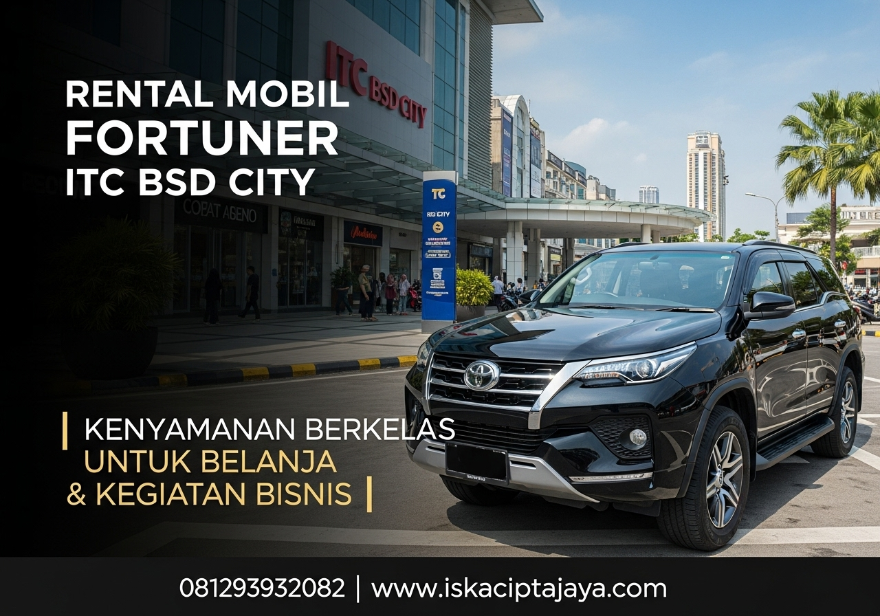 Rental Mobil Fortuner Dekat ITC BSD - Solusi Terpercaya untuk Kebutuhan Transportasi Anda