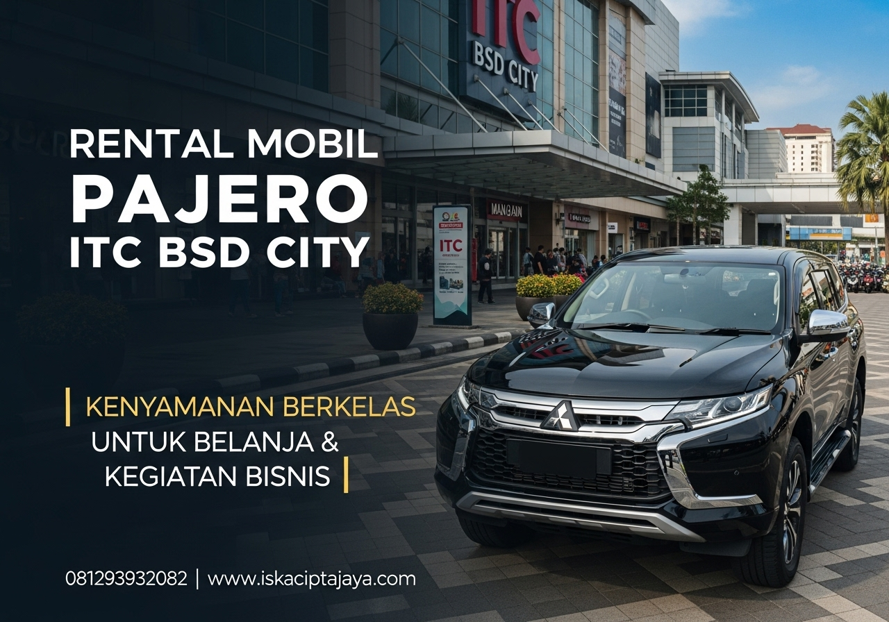 Rental Mobil Pajero Dekat ITC BSD Solusi Terpercaya untuk Perjalanan Anda