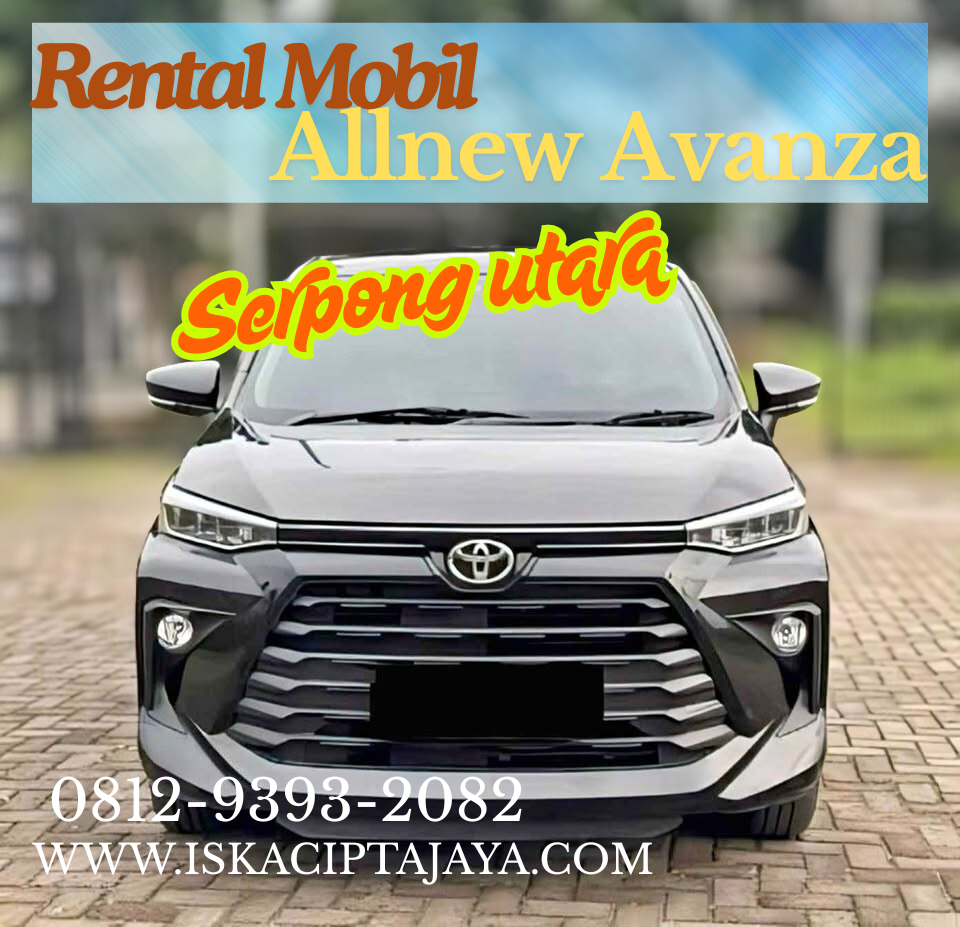 Rental Mobil Allnew Avanza di Serpong Utara - Solusi Transportasi Terpercaya untuk Keluarga dan Bisnis