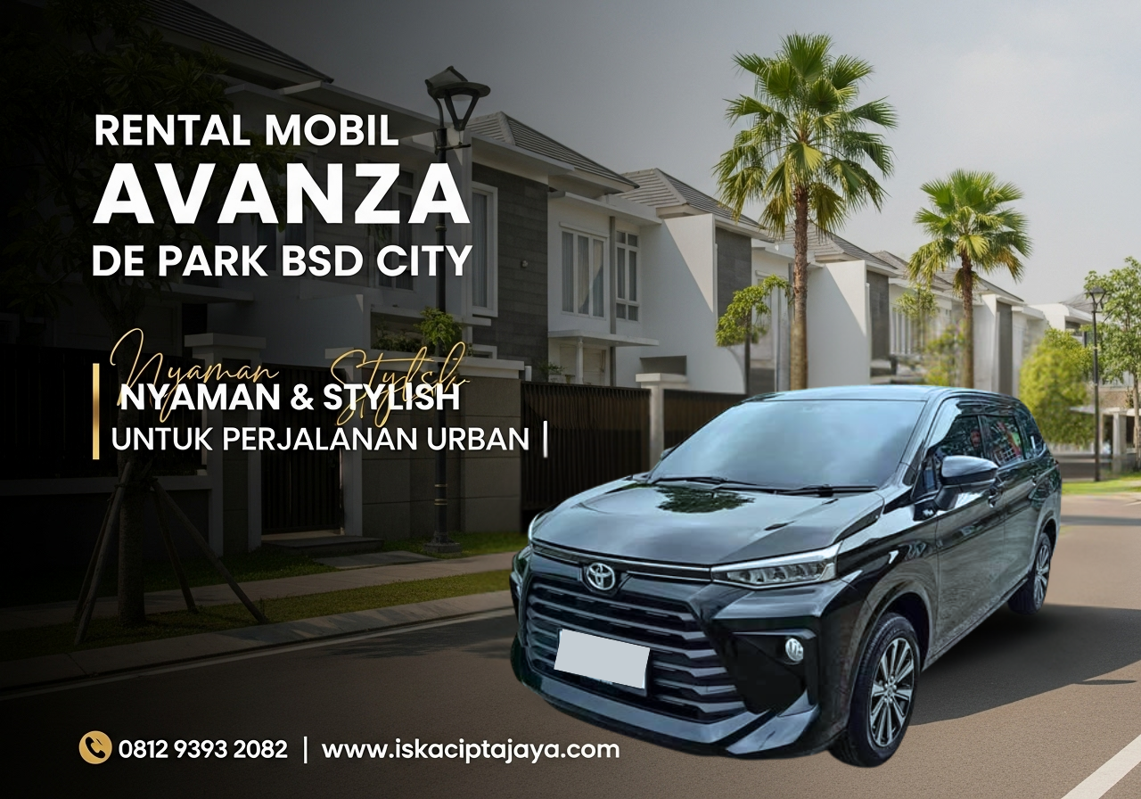 Rental Mobil Avanza Dekat De Park BSD City Solusi Mobilitas Terpercaya untuk Keluarga dan Bisnis