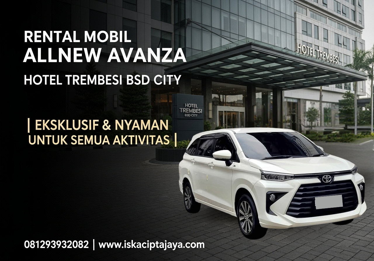 Rental Mobil Avanza Dekat Trembesi Hotel BSD City - Solusi Transportasi Terpercaya ISKA Cipta Jaya