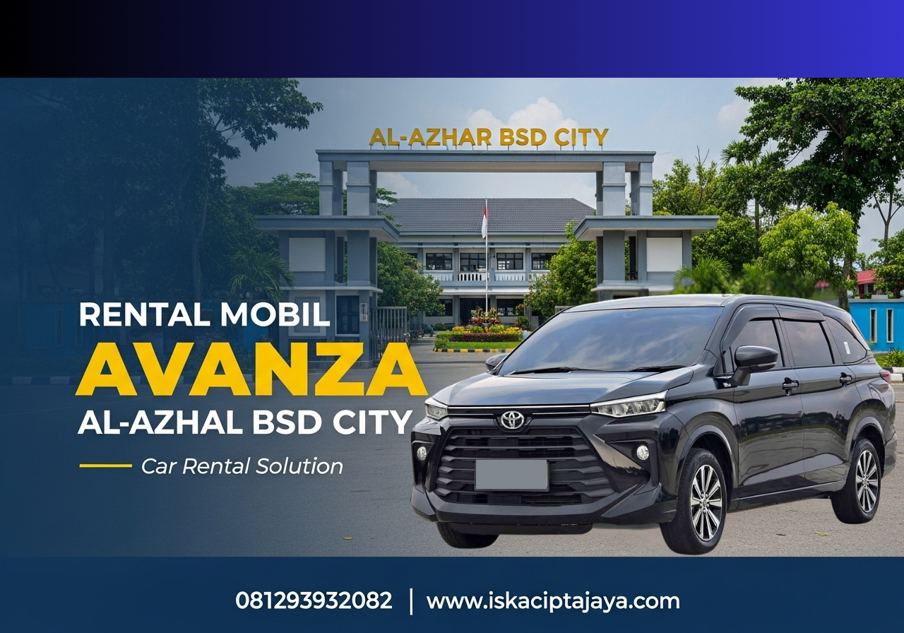 Rental Mobil Avanza Dekat Al-Azhar BSD City Solusi Transportasi Terpercaya untuk Keluarga dan Bisnis