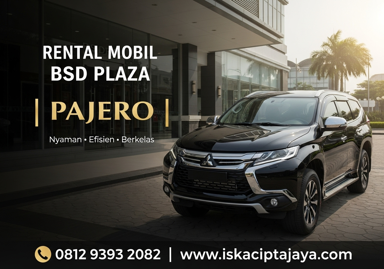 Rental Mobil Pajero Dekat Plaza BSD - Solusi Transportasi Terpercaya untuk Keluarga dan Bisnis