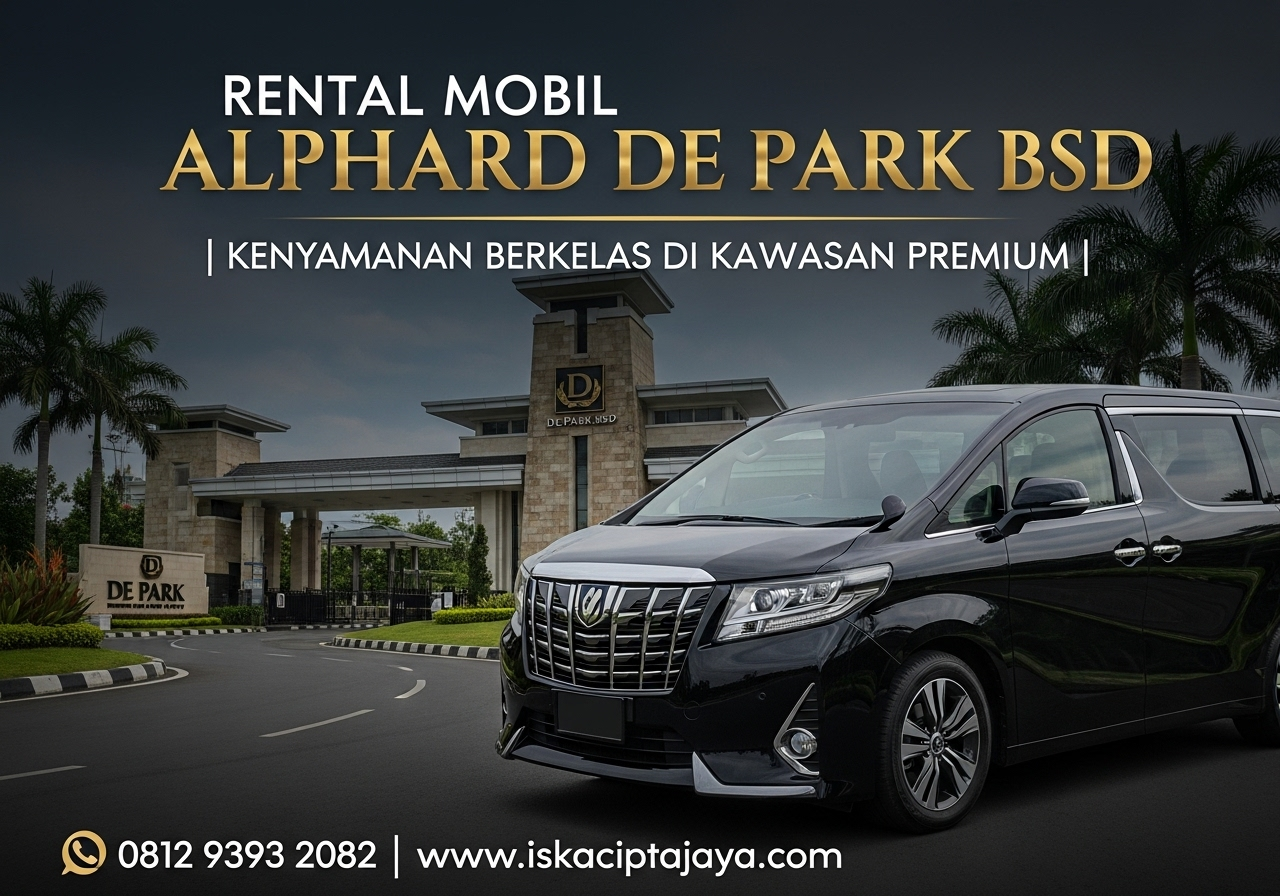 Rental Mobil Alphard Dekat De Park BSD City - Solusi Transportasi Premium Terpercaya