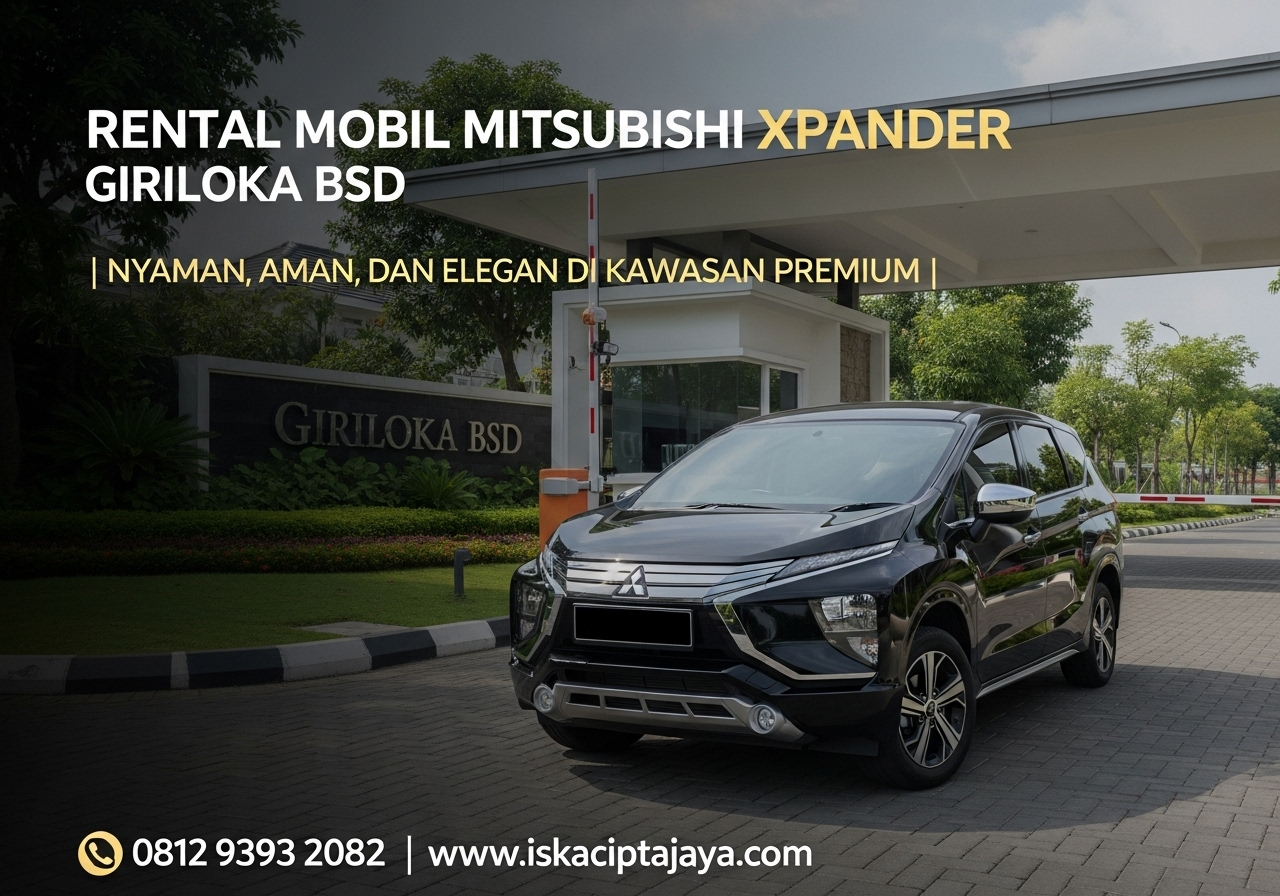 Rental Mobil Xpander Dekat Giriloka BSD City Solusi Transportasi Keluarga Terpercaya