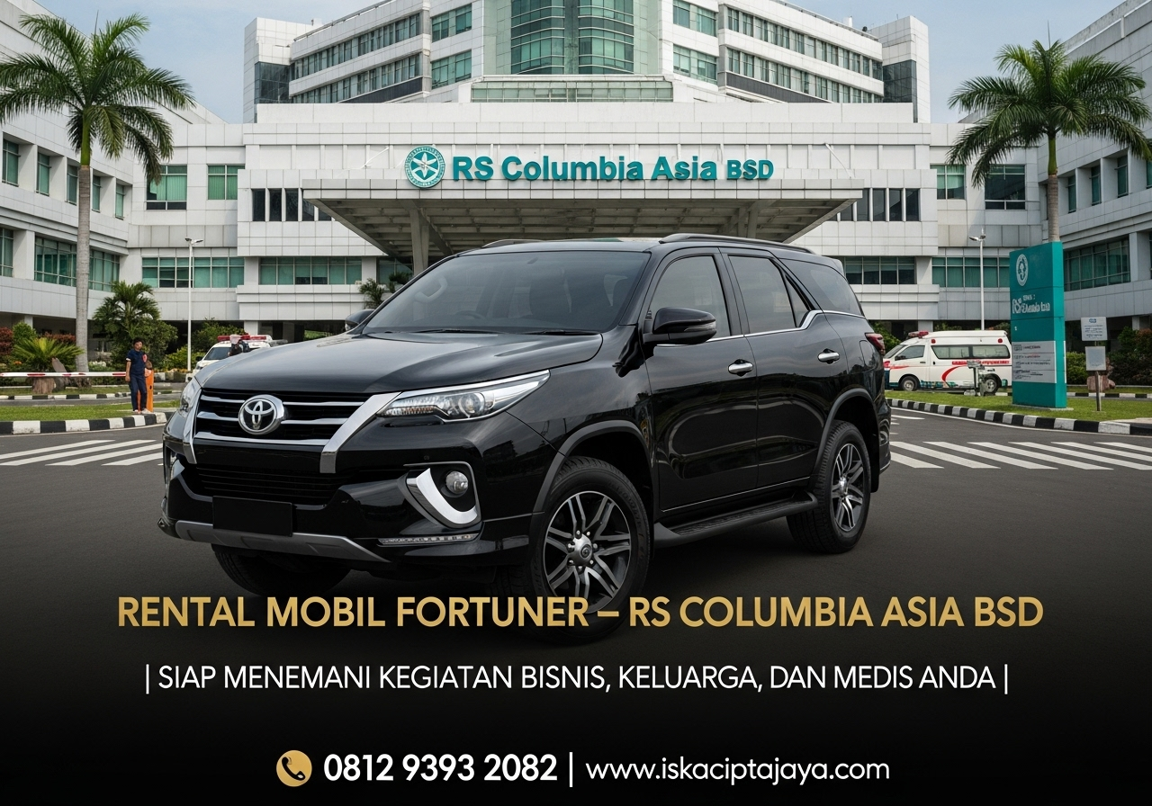 Rental Mobil Fortuner Dekat RS Columbia Asia BSD City - Solusi Transportasi Terpercaya