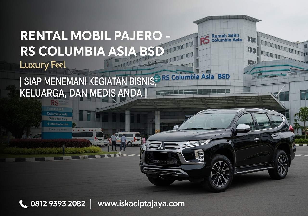 Rental Mobil Pajero Dekat RS Columbia Asia BSD City - Solusi Transportasi Terpercaya