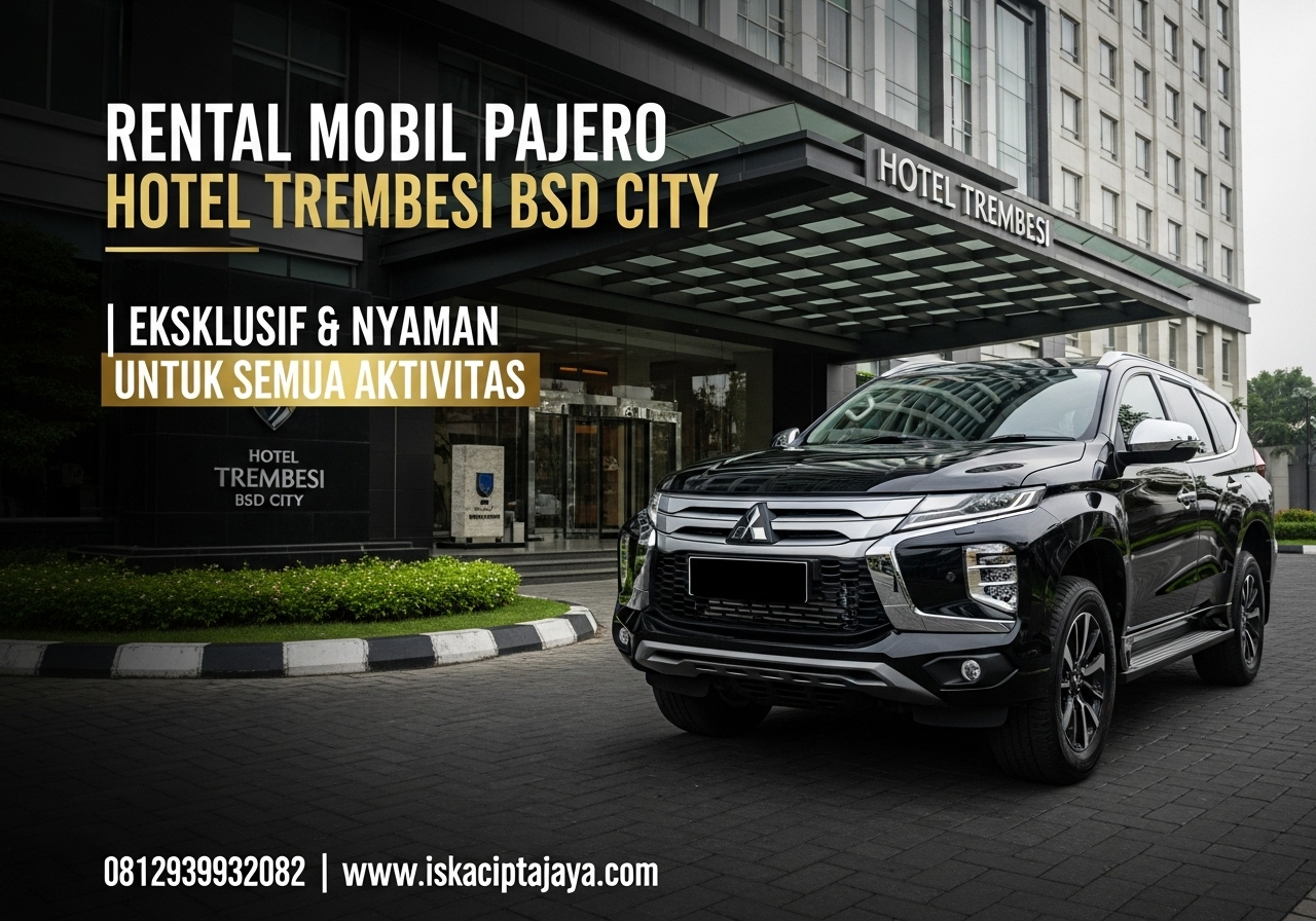 Rental Mobil Pajero Dekat Hotel Trembesi BSD City – Solusi Transportasi Terpercaya