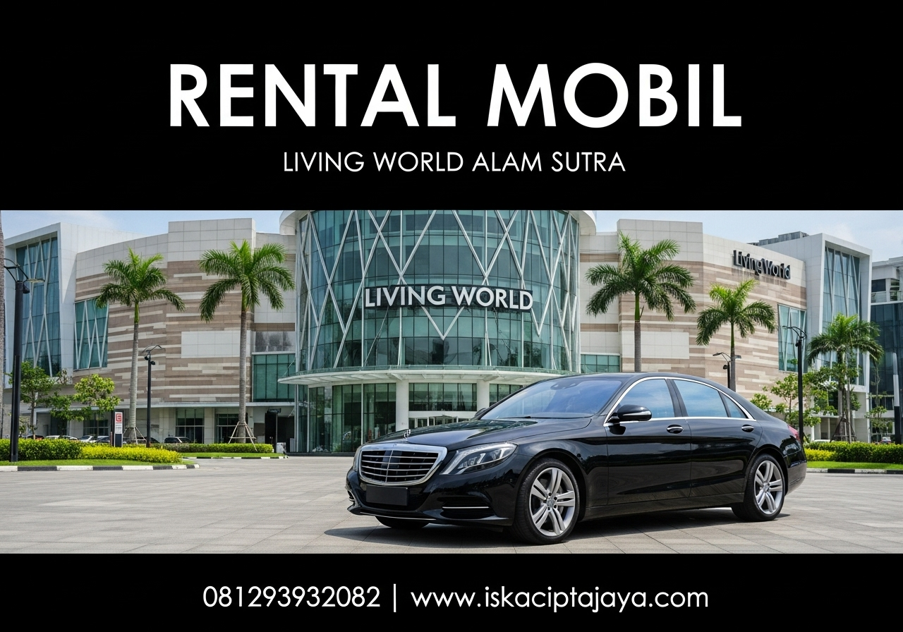 Rental Mobil Dekat Living Word Alam Sutera Solusi Transportasi Terpercaya untuk Kebutuhan Keluarga dan Bisnis