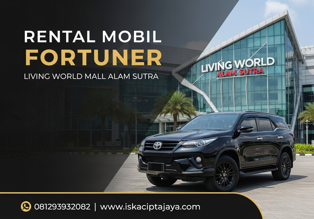Rental Mobil Fortuner Dekat Living Word Alam Sutra - Solusi Terpercaya untuk Kebutuhan Transportasi Anda