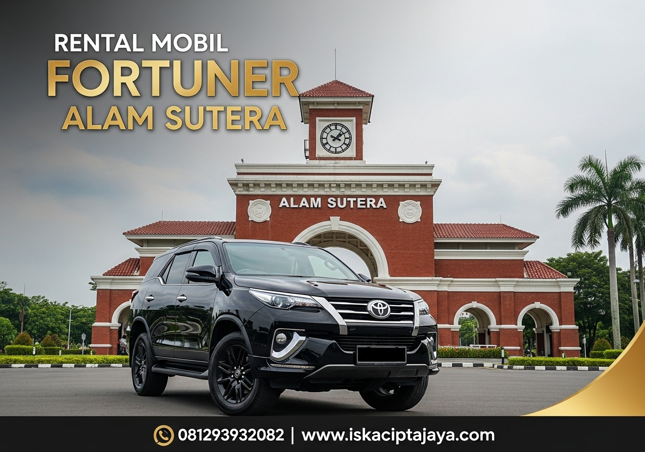 Rental Mobil Fortuner di Alam Sutera Solusi Transportasi Terpercaya untuk Keluarga dan Bisnis