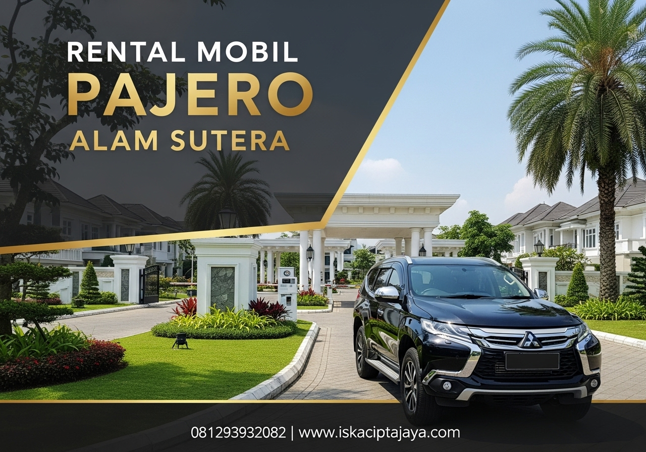 Rental Mobil Pajero di Alam Sutera Solusi Transportasi Terbaik untuk Keluarga dan Bisnis