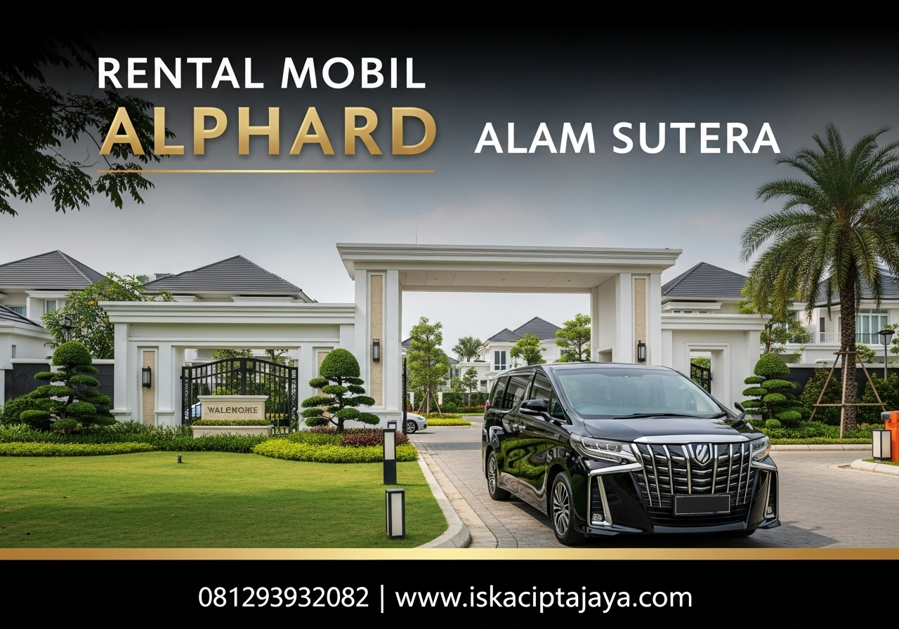 Rental Mobil Alphard di Alam Sutera - Solusi Transportasi Mewah untuk Segala Kebutuhan