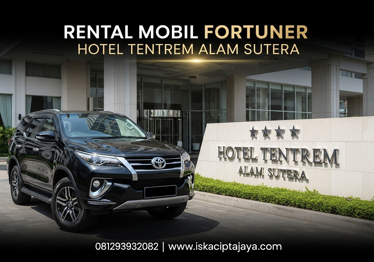 Rental Mobil Fortuner Dekat Hotel Tentrem Alam Sutera - Solusi Transportasi Premium Terpercaya