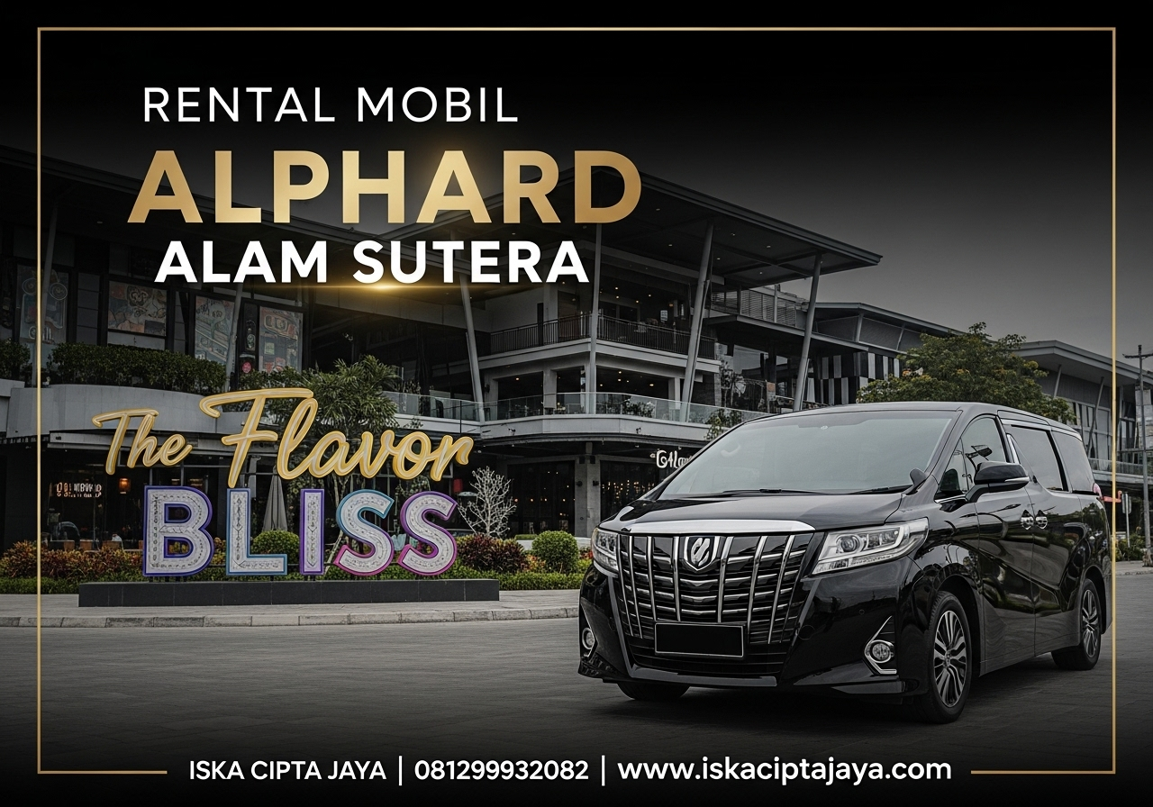Rental Mobil Alphard The Flavor Bliss Alam Sutera - Solusi Transportasi Premium Terpercaya