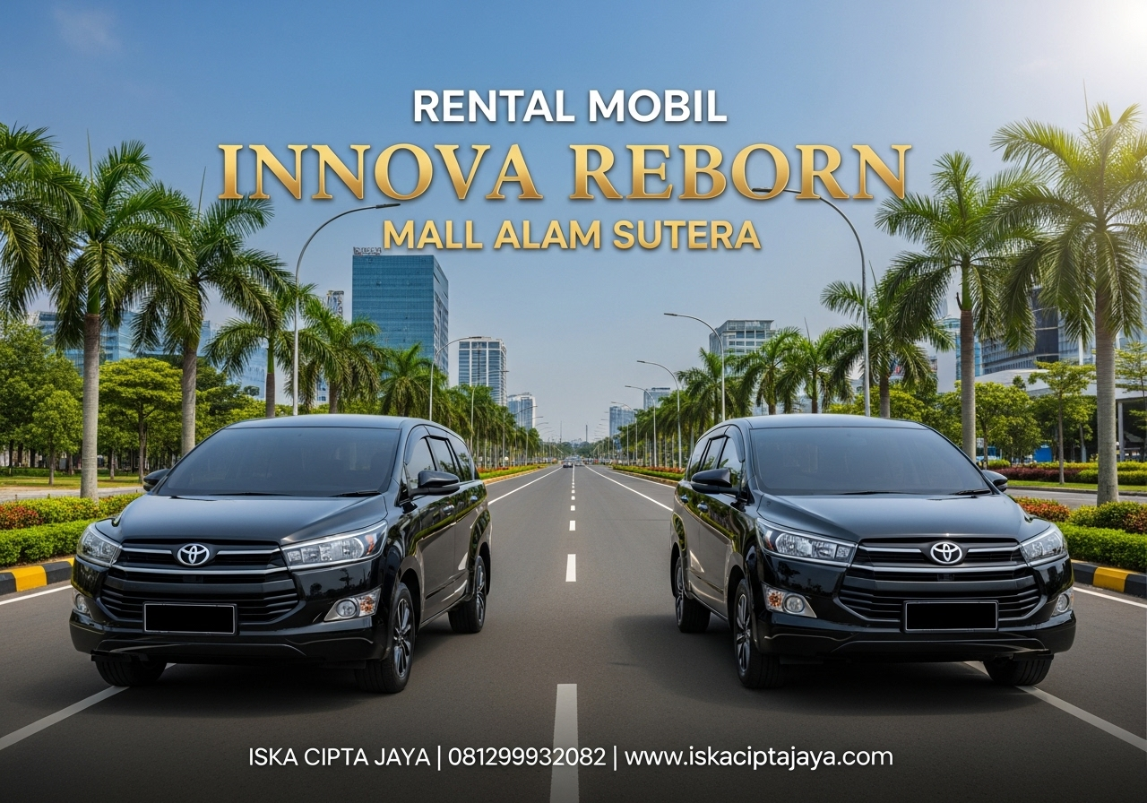 Rental Mobil Innova Reborn Dekat Mall Alam Sutera Solusi Transportasi Terpercaya untuk Keluarga dan Bisnis