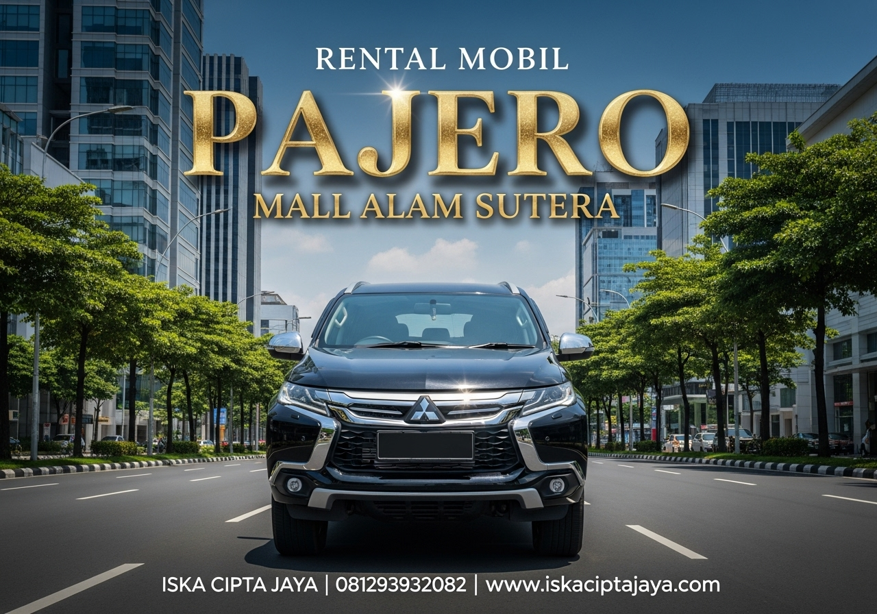 Rental Mobil Pajero Dekat Mall Alam Sutera - Solusi Terpercaya untuk Perjalanan Nyaman