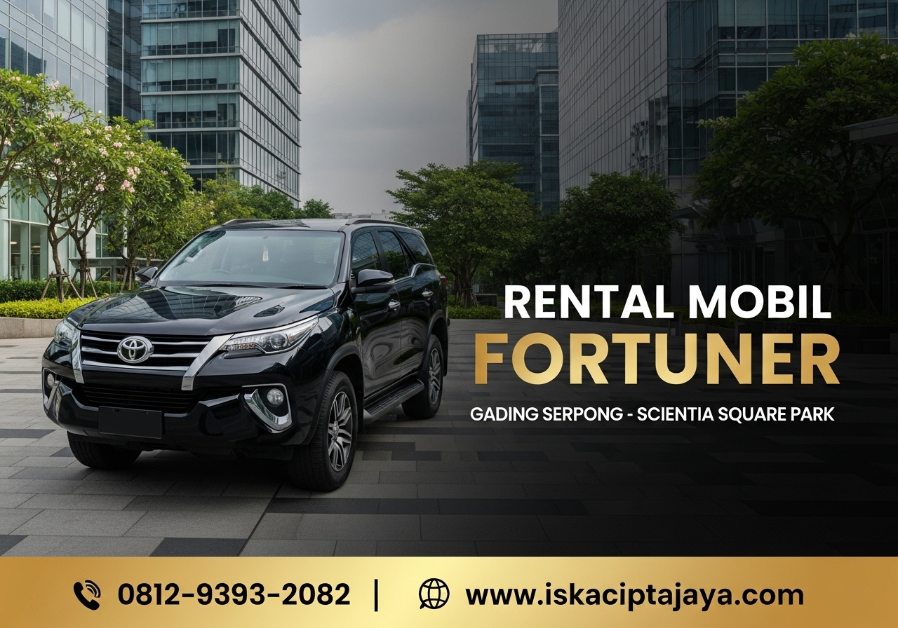 Rental Mobil Fortuner Scientia Square Park Solusi Transportasi Terpercaya untuk Keluarga dan Bisnis