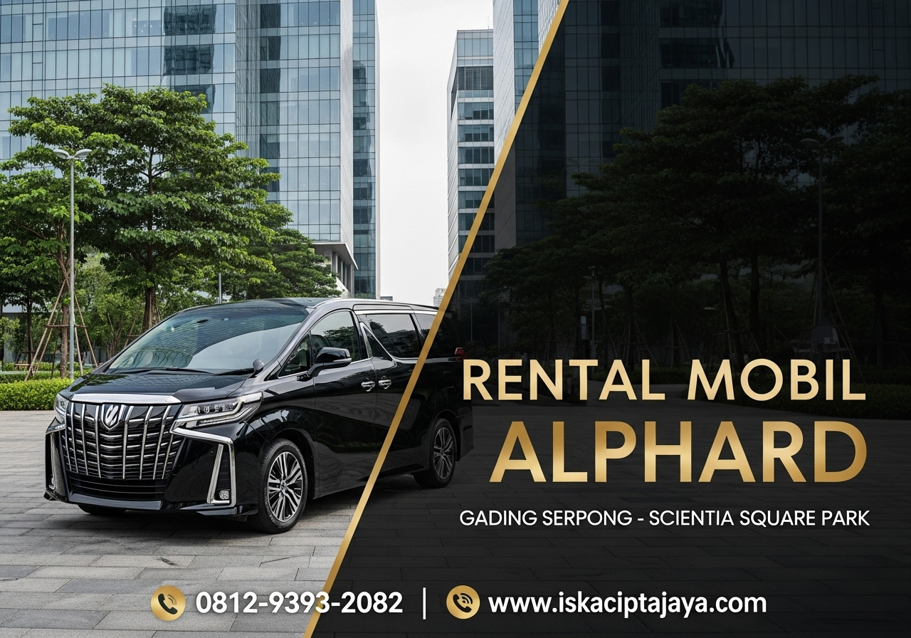 Rental Mobil Alphard Scientia Square Park Solusi Transportasi Premium untuk Keluarga dan Bisnis