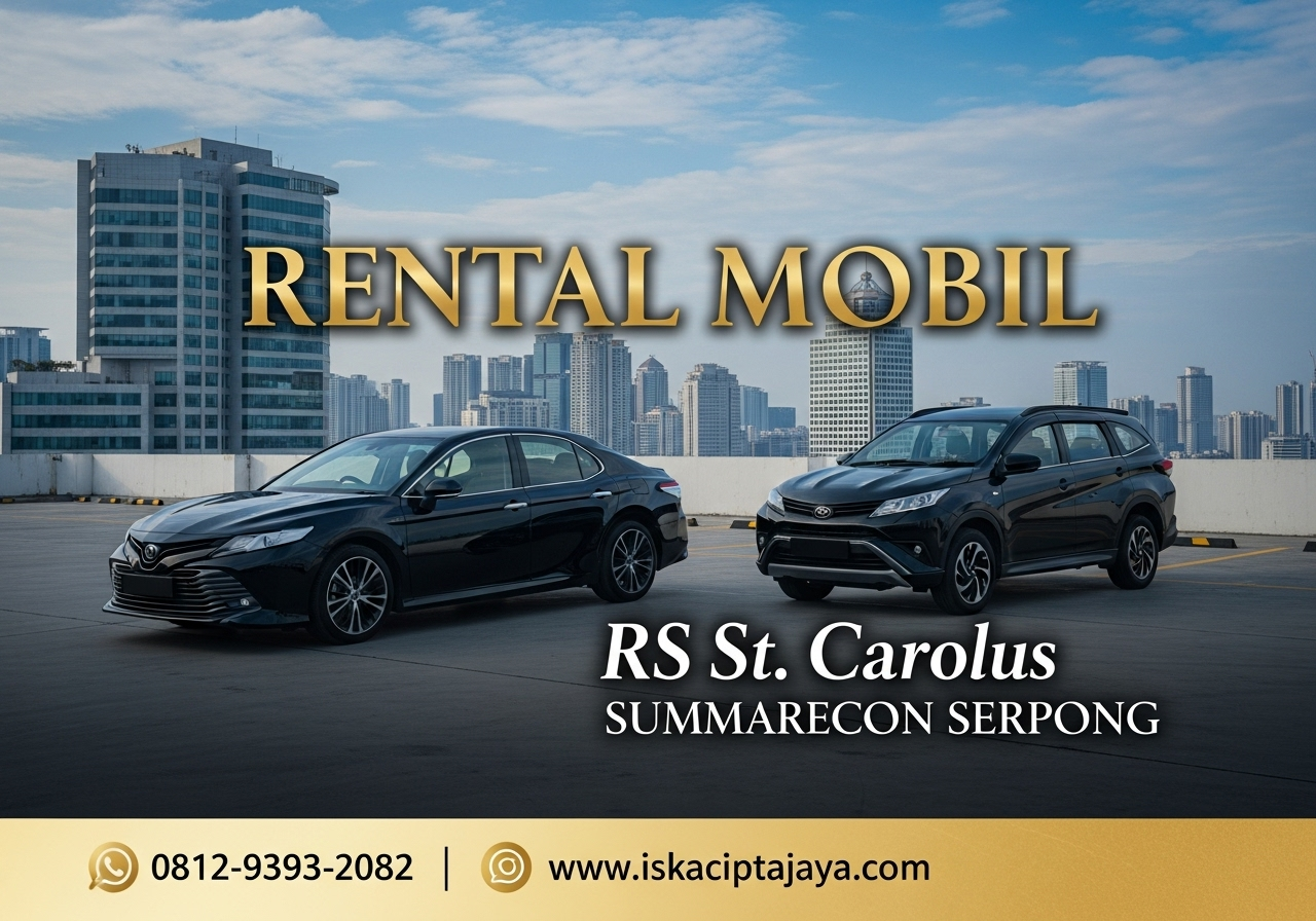 Rental Mobil Dekat RS St. Carolus Summarecon Serpong Solusi Transportasi Terpercaya ISKA Cipta Jaya