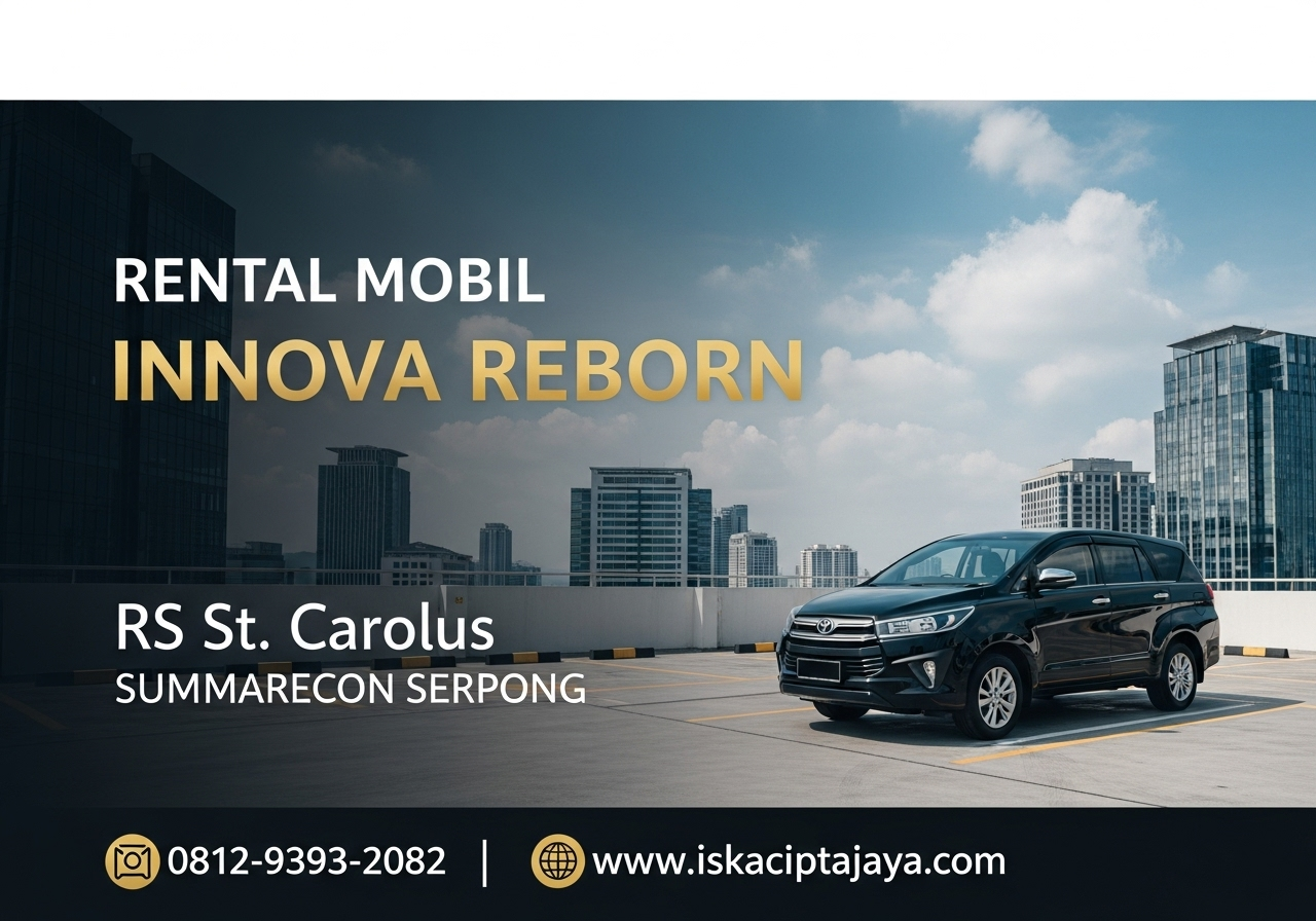 Rental Mobil Innova Reborn Dekat Rumah Sakit St. Carolus Summarecon Serpong - Solusi Transportasi Nyaman untuk Keluarga Anda