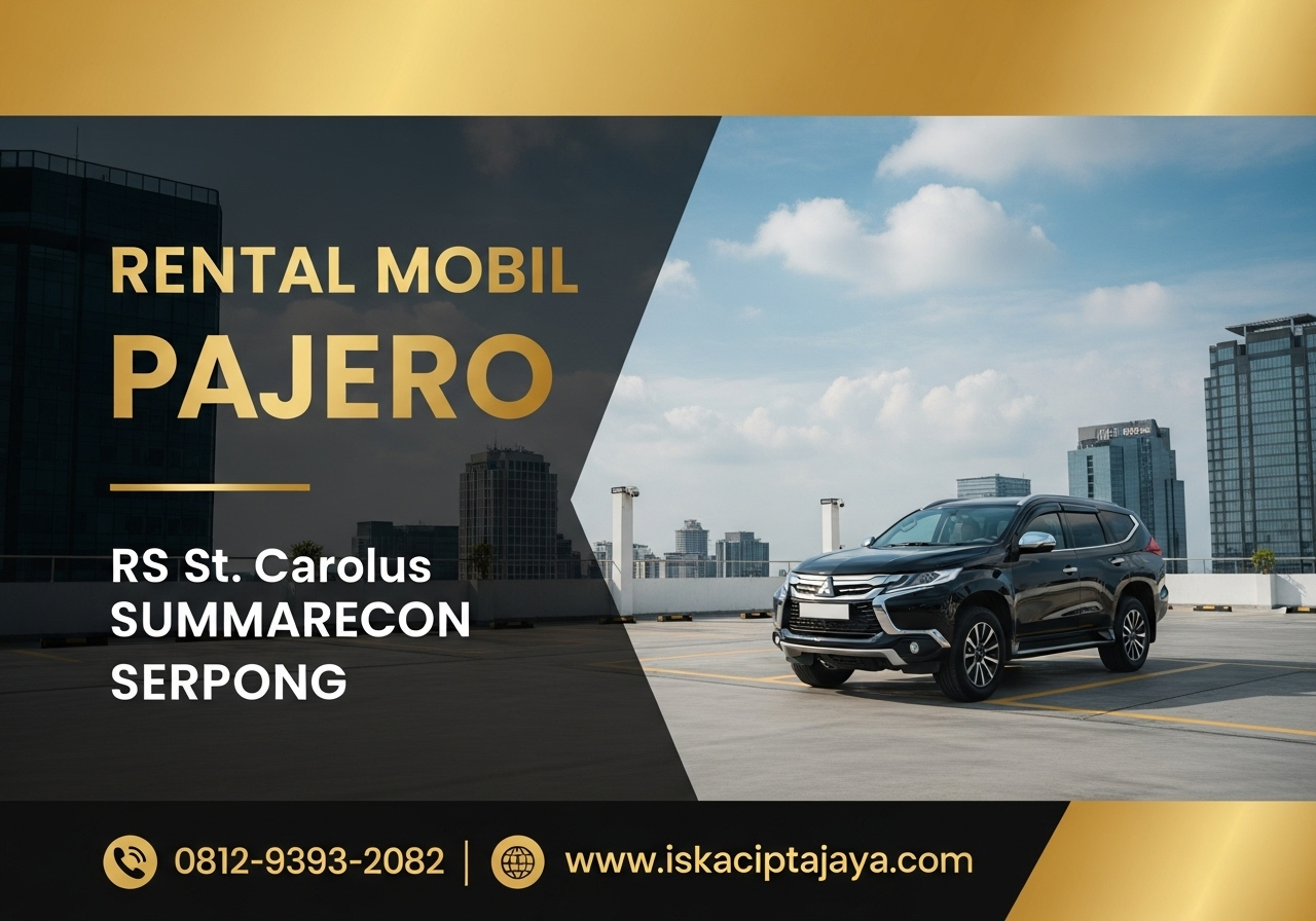 Rental Mobil Pajero Dekat Rumah Sakit St. Carolus Serpong - Solusi Transportasi Keluarga Terpercaya