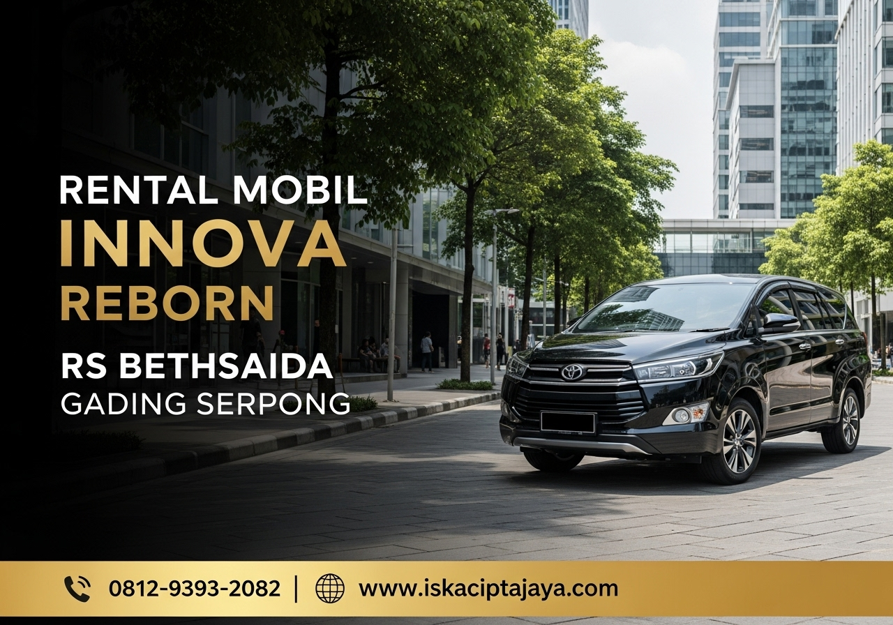 Rental Mobil Innova Reborn Dekat Rumah Sakit Bethsaida Gading Serpong - Solusi Transportasi Keluarga Terpercaya