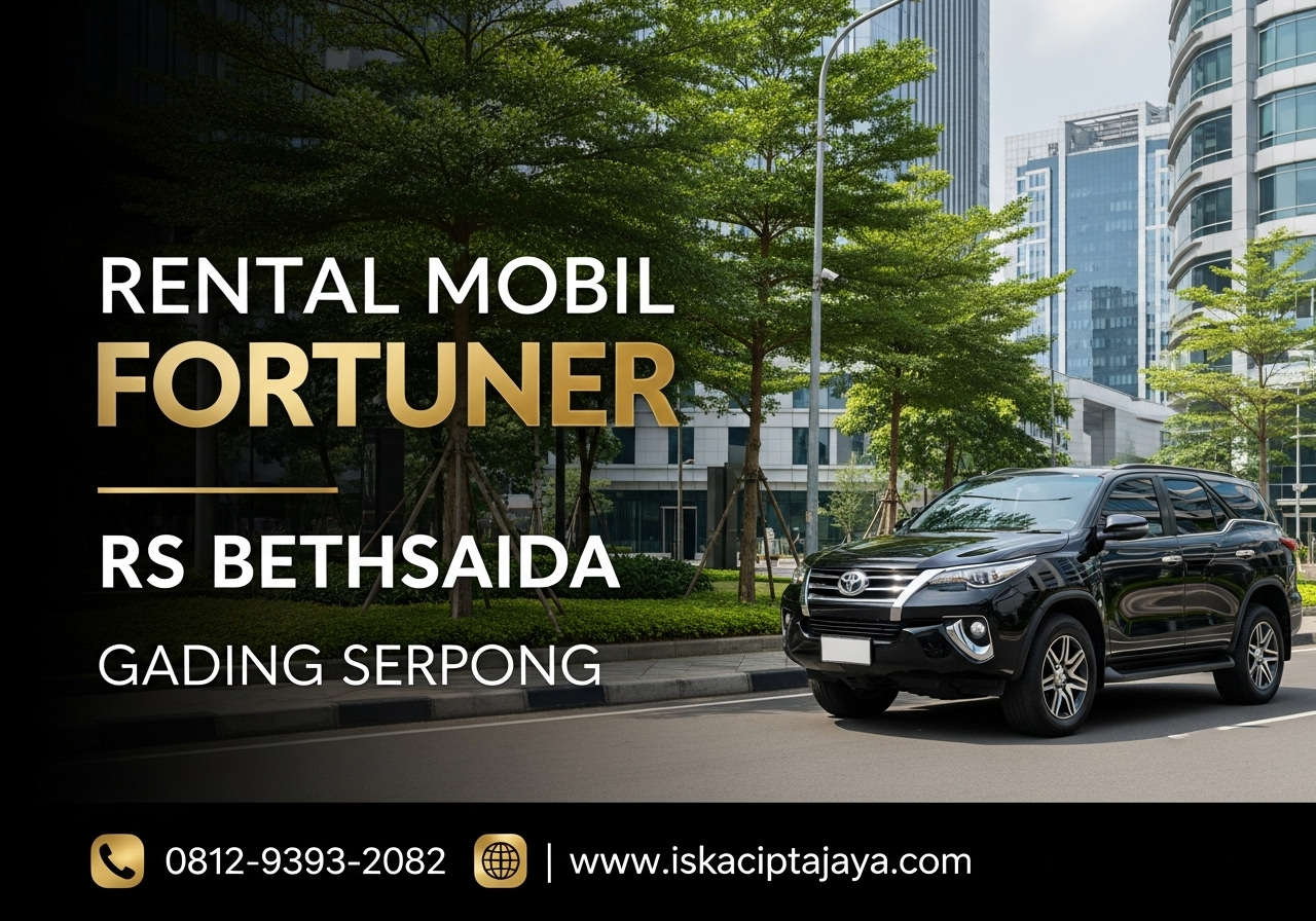Rental Mobil Fortuner Dekat Rumah Sakit Bethsaida - Solusi Transportasi Terpercaya ISKA Cipta Jaya