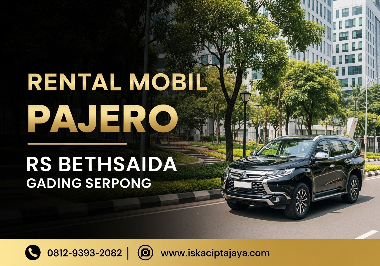 Rental Mobil Pajero Dekat Rumah Sakit Bethsaida - Solusi Transportasi Terpercaya ISKA Cipta Jaya