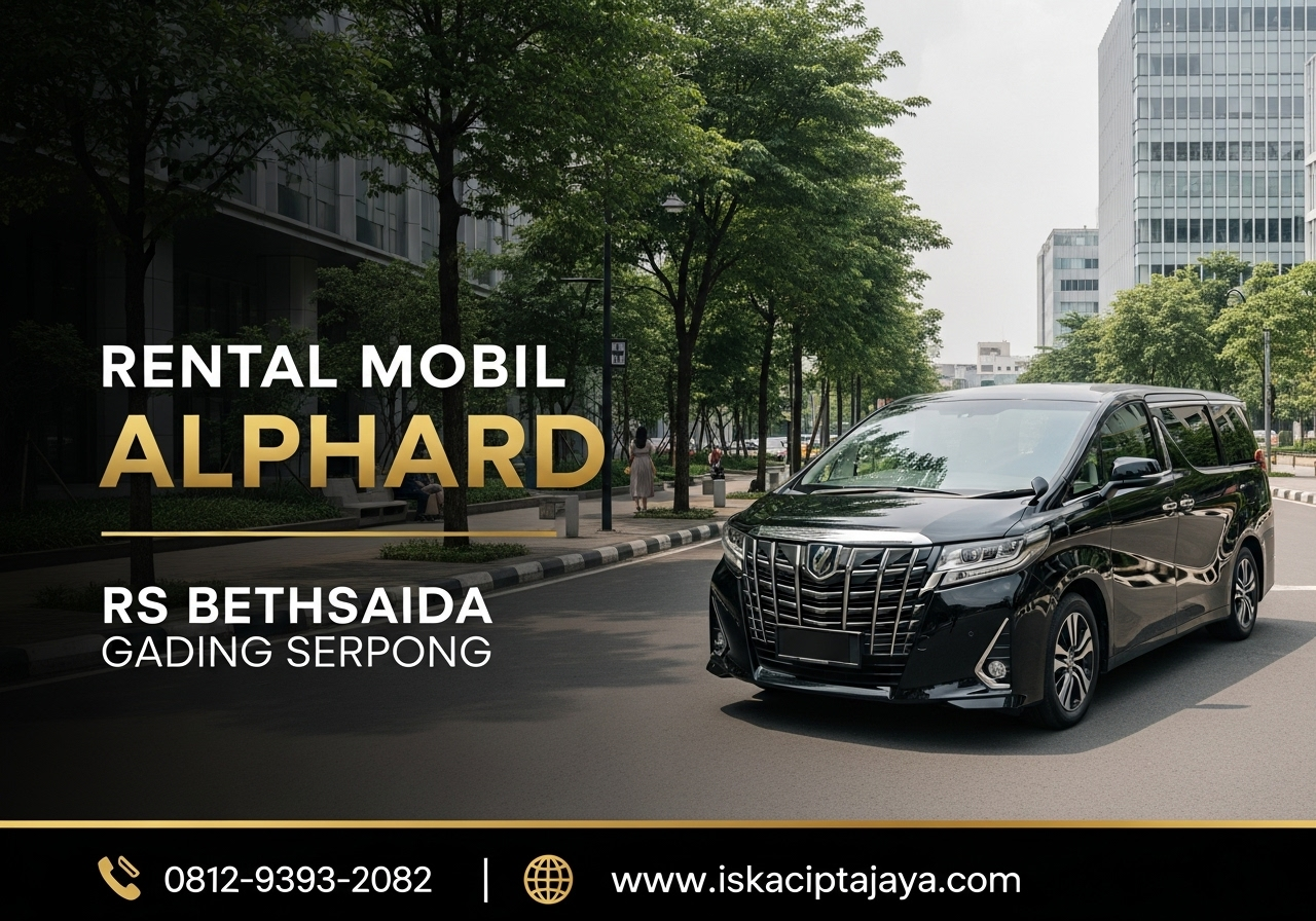 Rental Mobil Alphard Dekat Rumah Sakit Bethsaida - Solusi Transportasi Premium Terpercaya