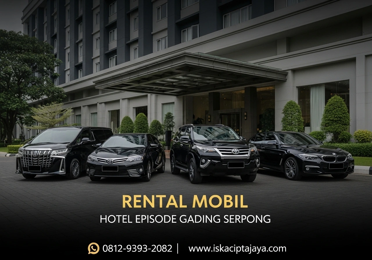 Sewa Mobil episode hotel Gading Serpong dengan Driver – Karena Jakarta Itu Lebih Asyik Kalau Nggak Harus Nyetir Sendiri
