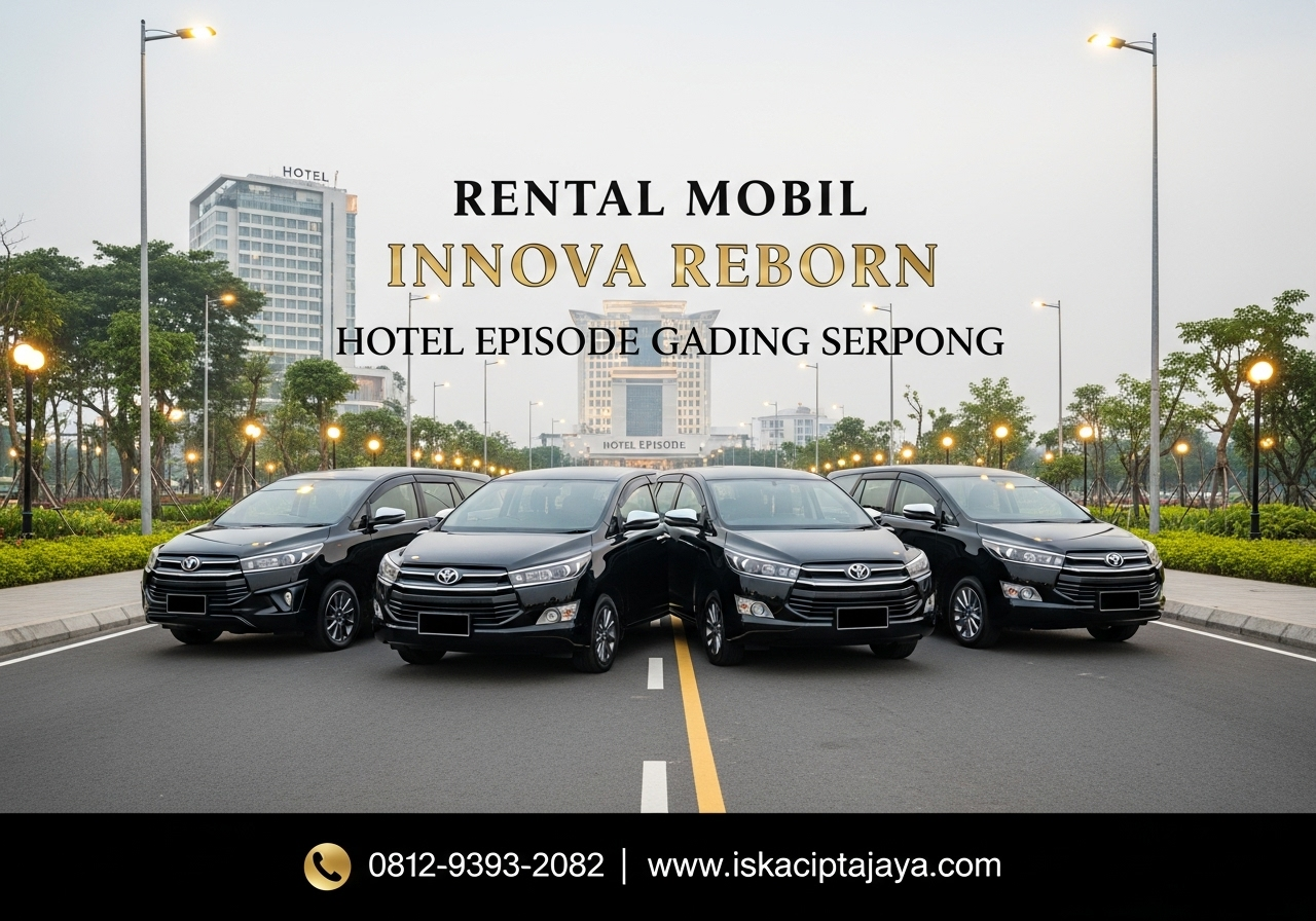 Rental Mobil Innova Reborn Dekat Hotel Episode Gading Serpong - ISKA Cipta Jaya Terpercaya