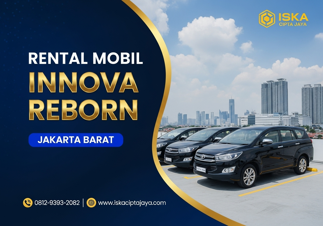 Rental Mobil Innova Reborn Jakarta Barat Solusi Transportasi Keluarga dan Bisnis Terdepan
